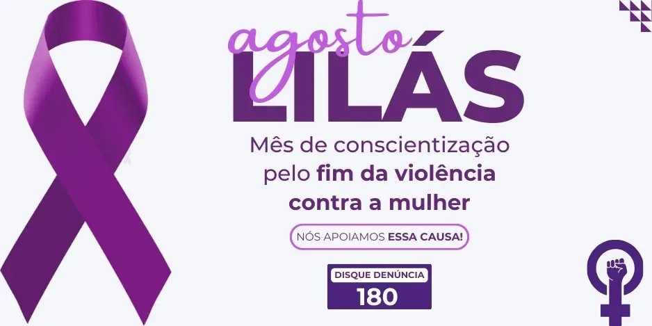 Agosto Lilás - Conscientização e combate à violência contra a mulher